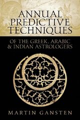 Annual Predictive Techniques of the Greek, Arabic and Indian Astrologers kaina ir informacija | Saviugdos knygos | pigu.lt