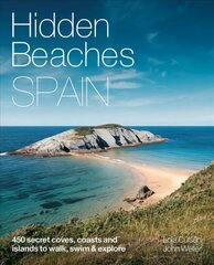 Hidden Beaches Spain: 450 secret coast and island beaches to walk, swim & explore цена и информация | Путеводители, путешествия | pigu.lt