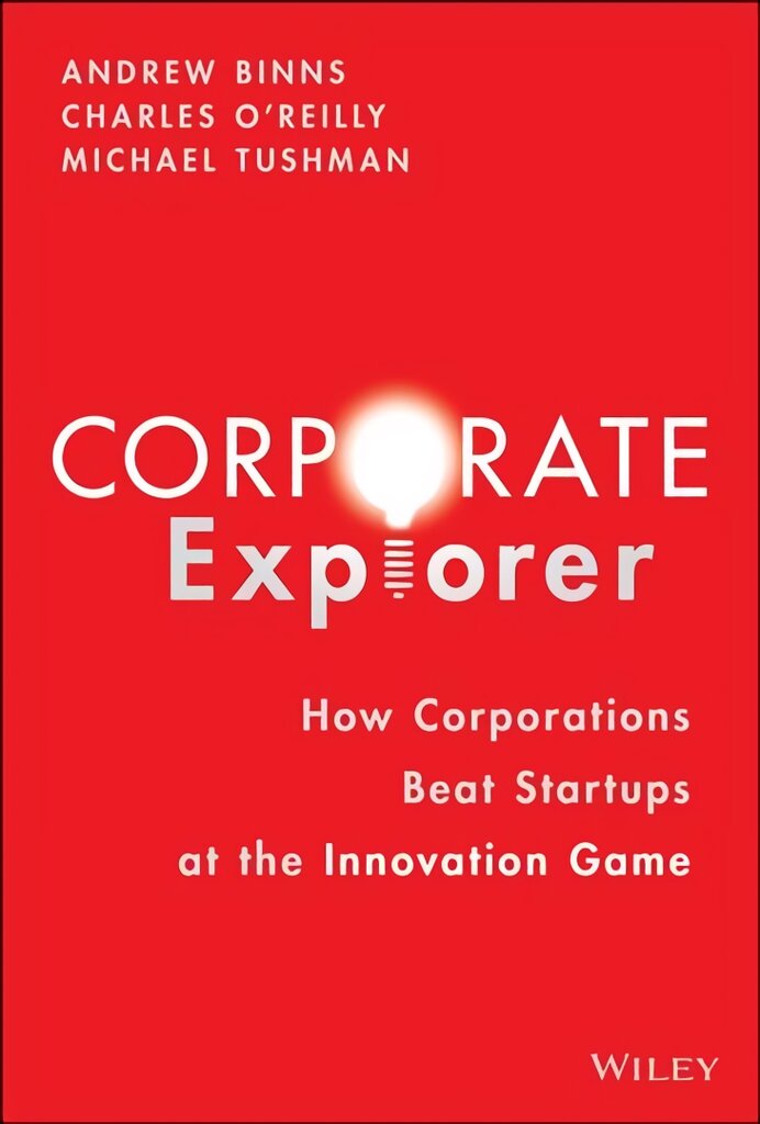 Corporate Explorer: How Corporations Beat Startups at the Innovation Game kaina ir informacija | Ekonomikos knygos | pigu.lt