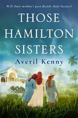 Those Hamilton Sisters: An unputdownable, moving story of family and secrets kaina ir informacija | Fantastinės, mistinės knygos | pigu.lt