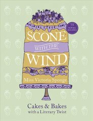 Scone with the Wind: Cakes and Bakes with a Literary Twist цена и информация | Книги рецептов | pigu.lt