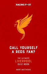 Call Yourself a Reds Fan?: The Ultimate Liverpool Quiz Book kaina ir informacija | Knygos apie sveiką gyvenseną ir mitybą | pigu.lt