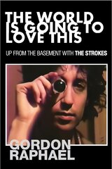 World Is Going To Love This: Up From The Basement With The Strokes цена и информация | Биографии, автобиографии, мемуары | pigu.lt