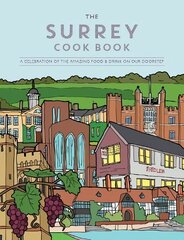 Surrey Cook Book: A celebration of the amazing food and drink on our doorstep. цена и информация | Книги рецептов | pigu.lt