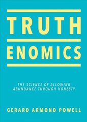 Truthenomics: The Science of Allowing Abundance Through Honesty цена и информация | Самоучители | pigu.lt