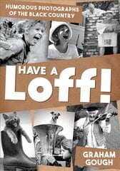 Have a Loff!: Humorous Photographs of the Black Country kaina ir informacija | Knygos apie sveiką gyvenseną ir mitybą | pigu.lt