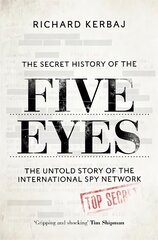 Secret History of the Five Eyes: The untold story of the shadowy international spy network, through its targets, traitors and spies цена и информация | Книги по социальным наукам | pigu.lt