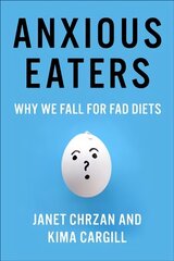 Anxious Eaters: Why We Fall for Fad Diets kaina ir informacija | Socialinių mokslų knygos | pigu.lt