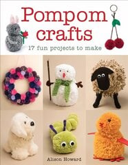 Pompom Crafts: 17 Fun Projects to Make цена и информация | Книги об искусстве | pigu.lt