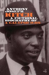 Kitch: A fictional biography of a calypso icon None ed. kaina ir informacija | Biografijos, autobiografijos, memuarai | pigu.lt