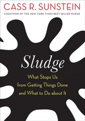 Sludge: What Stops Us from Getting Things Done and What to Do about It цена и информация | Книги по экономике | pigu.lt