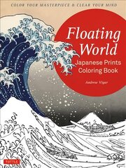Floating World Japanese Prints Coloring Book: Color your Masterpiece & Clear Your Mind (Adult Coloring Book) цена и информация | Книги о питании и здоровом образе жизни | pigu.lt