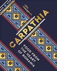 Carpathia: Food from the heart of Romania цена и информация | Книги рецептов | pigu.lt