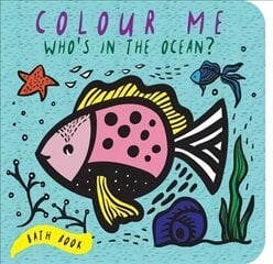 Colour Me: Who's in the Ocean?: Baby's First Bath Book, Volume 1 цена и информация | Книги для самых маленьких | pigu.lt