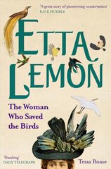 Etta Lemon: The Woman Who Saved the Birds kaina ir informacija | Biografijos, autobiografijos, memuarai | pigu.lt