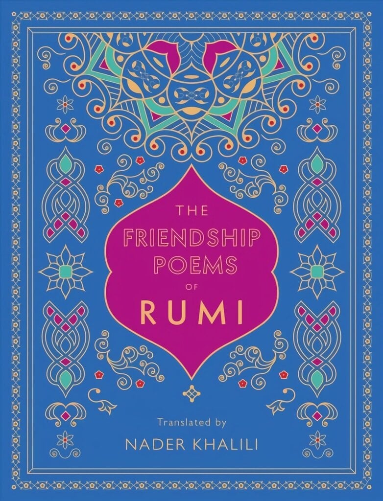 Friendship Poems of Rumi: Translated by Nader Khalili, Volume 1 цена и информация | Poezija | pigu.lt