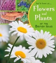 Flowers and Plants of the British Isles kaina ir informacija | Knygos paaugliams ir jaunimui | pigu.lt