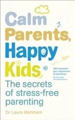 Calm Parents, Happy Kids: The Secrets of Stress-free Parenting kaina ir informacija | Saviugdos knygos | pigu.lt