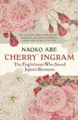 'Cherry' Ingram: The Englishman Who Saved Japan's Blossoms kaina ir informacija | Biografijos, autobiografijos, memuarai | pigu.lt