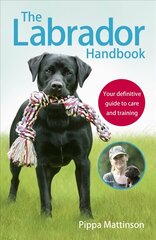 Labrador Handbook: The definitive guide to training and caring for your Labrador kaina ir informacija | Knygos apie sveiką gyvenseną ir mitybą | pigu.lt
