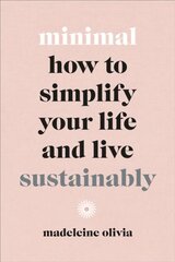 Minimal: How to simplify your life and live sustainably kaina ir informacija | Saviugdos knygos | pigu.lt