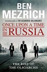 Once Upon a Time in Russia: The Rise of the Oligarchs and the Greatest Wealth in History kaina ir informacija | Socialinių mokslų knygos | pigu.lt