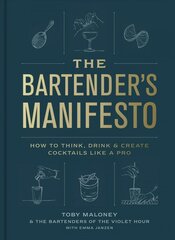 Bartender's Manifesto: How to Think, Drink, and Create Cocktails Like a Pro цена и информация | Книги рецептов | pigu.lt