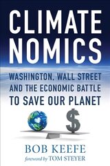 Climatenomics: Washington, Wall Street and the Economic Battle to Save Our Planet kaina ir informacija | Ekonomikos knygos | pigu.lt