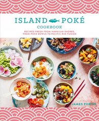 Island Poke Cookbook: Recipes Fresh from Hawaiian Shores, from Poke Bowls to Pacific RIM Fusion kaina ir informacija | Receptų knygos | pigu.lt