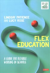 Flex Education: A guide for flexible working in schools цена и информация | Книги по социальным наукам | pigu.lt