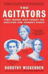 Agitators: Three Friends Who Fought for Abolition and Women's Rights kaina ir informacija | Istorinės knygos | pigu.lt