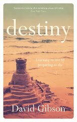 Destiny: Learning To Live By Preparing To Die kaina ir informacija | Dvasinės knygos | pigu.lt
