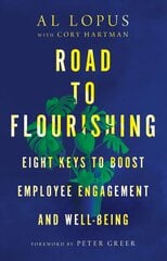 Road to Flourishing - Eight Keys to Boost Employee Engagement and Well-Being: Eight Keys to Boost Employee Engagement and Well-Being kaina ir informacija | Dvasinės knygos | pigu.lt
