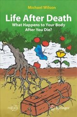 Life After Death: What Happens to Your Body After You Die? 1st ed. 2022 цена и информация | Самоучители | pigu.lt