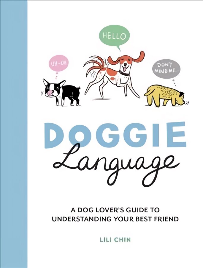 Doggie Language: A Dog Lover's Guide to Understanding Your Best Friend kaina ir informacija | Knygos apie sveiką gyvenseną ir mitybą | pigu.lt