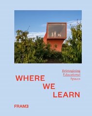 Where We Learn: Reimagining Educational Spaces цена и информация | Книги по архитектуре | pigu.lt