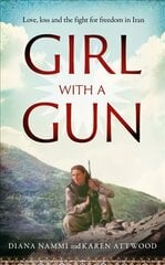 Girl with a Gun: Love, loss and the fight for freedom in Iran цена и информация | Биографии, автобиографии, мемуары | pigu.lt