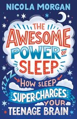 Awesome Power of Sleep: How Sleep Super-Charges Your Teenage Brain kaina ir informacija | Knygos paaugliams ir jaunimui | pigu.lt