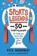 Sports Legends: 50 Inspiring People to Help You Reach the Top of Your Game цена и информация | Книги для подростков и молодежи | pigu.lt