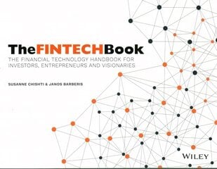 FINTECH Book - The Financial Technology Handbook for Investors, Entrepreneurs and Visionaries: The Financial Technology Handbook for Investors, Entrepreneurs and Visionaries kaina ir informacija | Ekonomikos knygos | pigu.lt