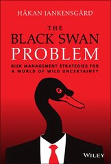 Black Swan Problem: Risk Management Strategies for a World of Wild Uncertainty: Risk Management Strategies for a World of Wild Uncertainty kaina ir informacija | Ekonomikos knygos | pigu.lt