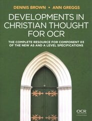 Developments in Christian Thought for OCR - The Complete Resource for Component 03 of the New AS and A Level Specification: The Complete Resource for Component 03 of the New AS and A Level Specification kaina ir informacija | Dvasinės knygos | pigu.lt