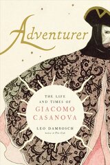 Adventurer: The Life and Times of Giacomo Casanova цена и информация | Биографии, автобиогафии, мемуары | pigu.lt