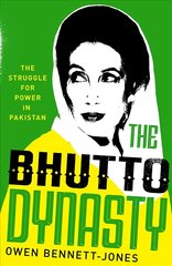 Bhutto Dynasty: The Struggle for Power in Pakistan kaina ir informacija | Istorinės knygos | pigu.lt