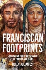 Franciscan Footprints: Following Christ in the ways of Francis and Clare kaina ir informacija | Dvasinės knygos | pigu.lt