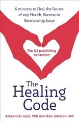 Healing Code: 6 minutes to heal the source of your health, success or relationship issue kaina ir informacija | Saviugdos knygos | pigu.lt