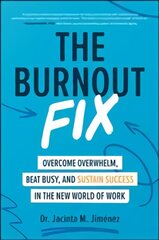 Burnout Fix: Overcome Overwhelm, Beat Busy, and Sustain Success in the New World of Work kaina ir informacija | Ekonomikos knygos | pigu.lt
