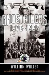 Ghostriders 1976-1995: Invictus Combat History of the AC-130 Spectre Gunship, Iran, El Salvador,   Grenada, Panama, Iraq, Bosnia-Herzegovina, Somalia цена и информация | Книги по социальным наукам | pigu.lt