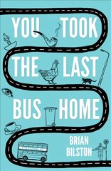 You Took the Last Bus Home: The Poems of Brian Bilston 2nd edition цена и информация | Поэзия | pigu.lt