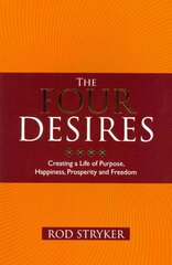 Four Desires: Creating a Life of Purpose, Happiness, Prosperity and Freedom kaina ir informacija | Saviugdos knygos | pigu.lt